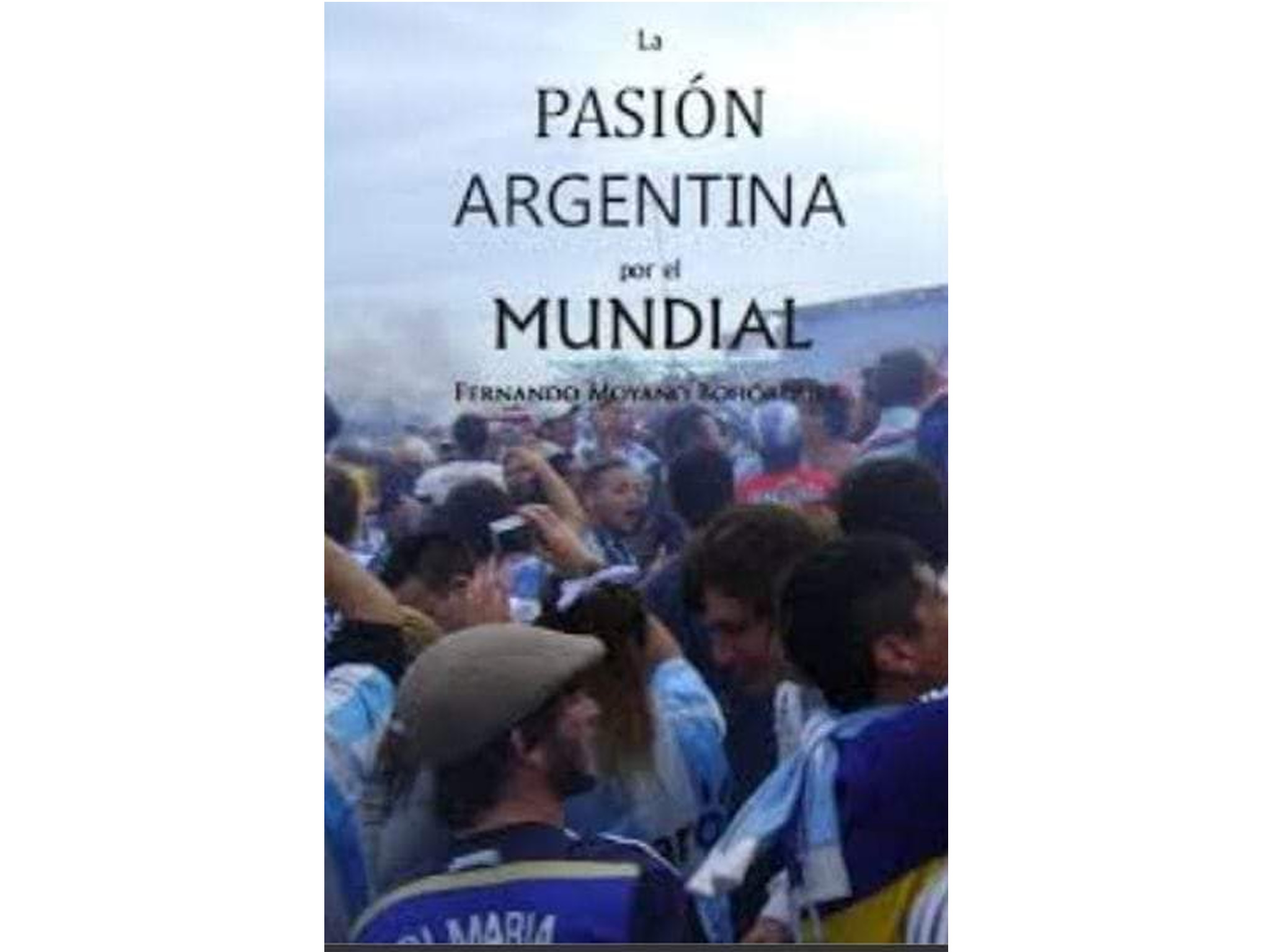 Tapa del libro La Pasión Argentina por el Mundial